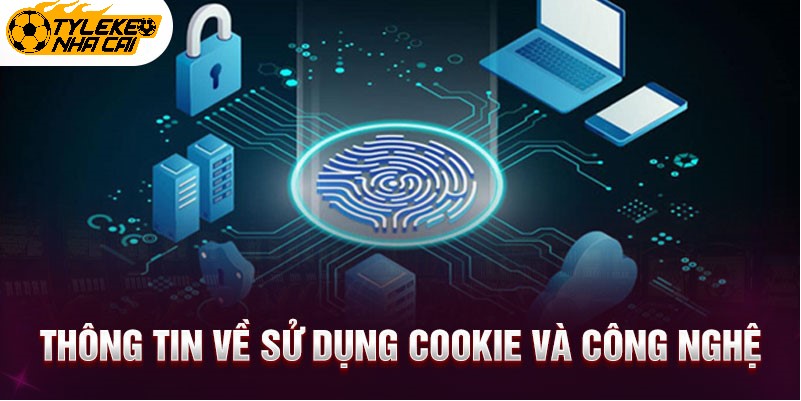 Thông tin về sử dụng cookie và công nghệ 