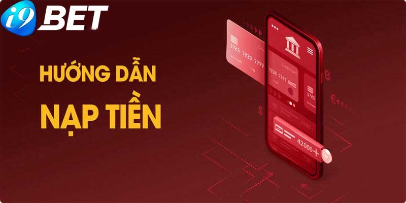 Giao dịch nạp tiền i9BET qua tài khoản ngân hàng phổ biến